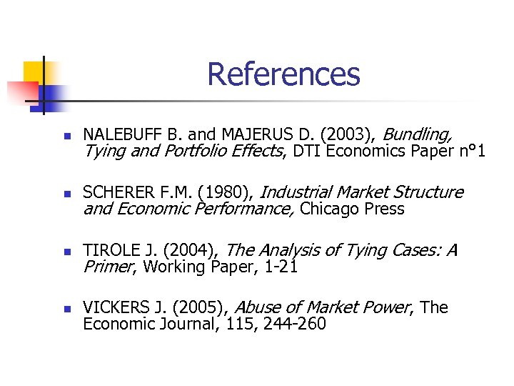 References n NALEBUFF B. and MAJERUS D. (2003), Bundling, Tying and Portfolio Effects, DTI