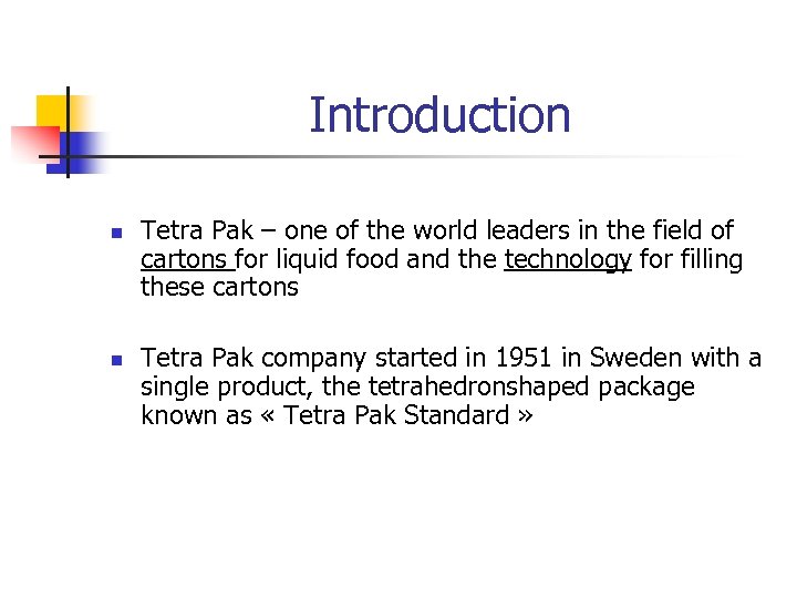 Introduction n n Tetra Pak – one of the world leaders in the field