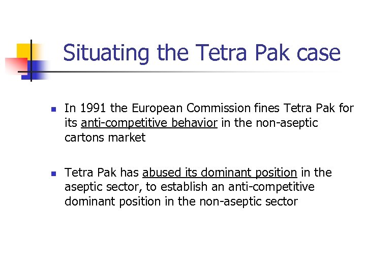 Situating the Tetra Pak case n n In 1991 the European Commission fines Tetra