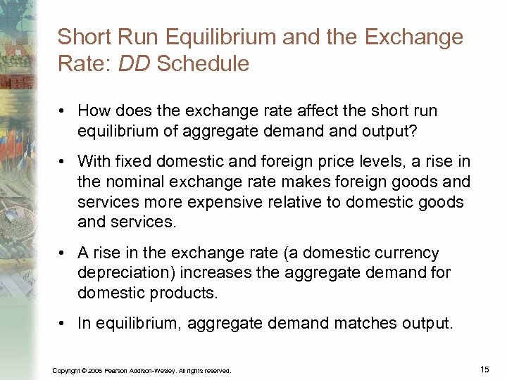 Short Run Equilibrium and the Exchange Rate: DD Schedule • How does the exchange