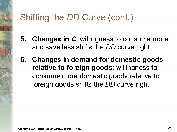 Shifting the DD Curve (cont. ) 5. Changes in C: willingness to consume more