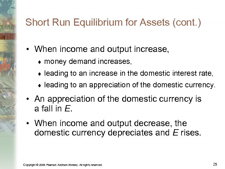 Short Run Equilibrium for Assets (cont. ) • When income and output increase, ¨