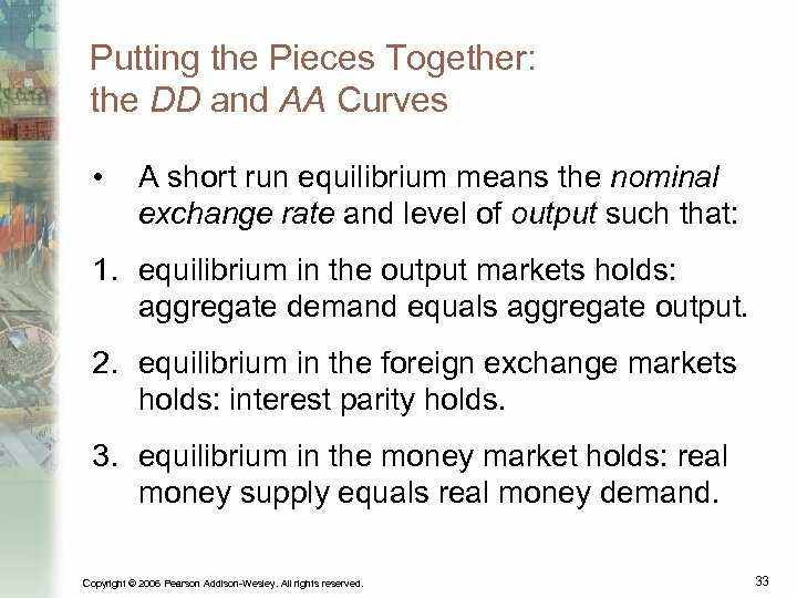 Putting the Pieces Together: the DD and AA Curves • A short run equilibrium