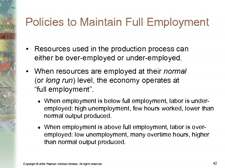 Policies to Maintain Full Employment • Resources used in the production process can either