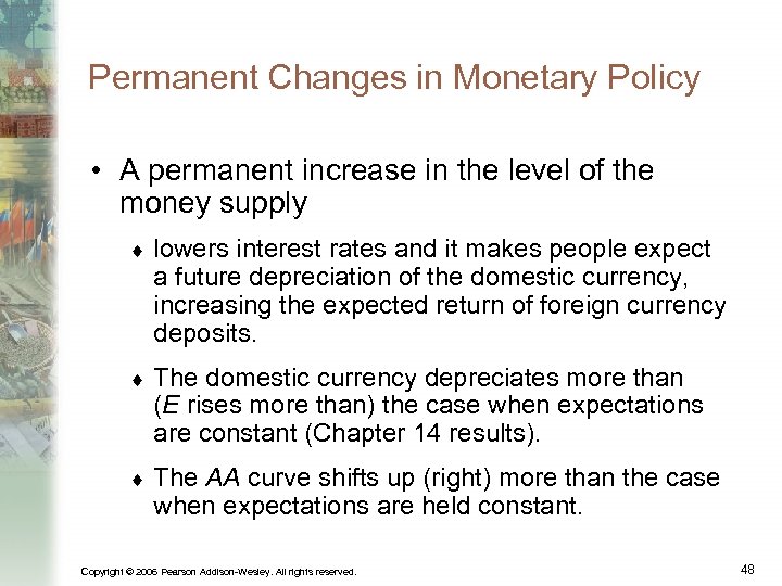 Permanent Changes in Monetary Policy • A permanent increase in the level of the