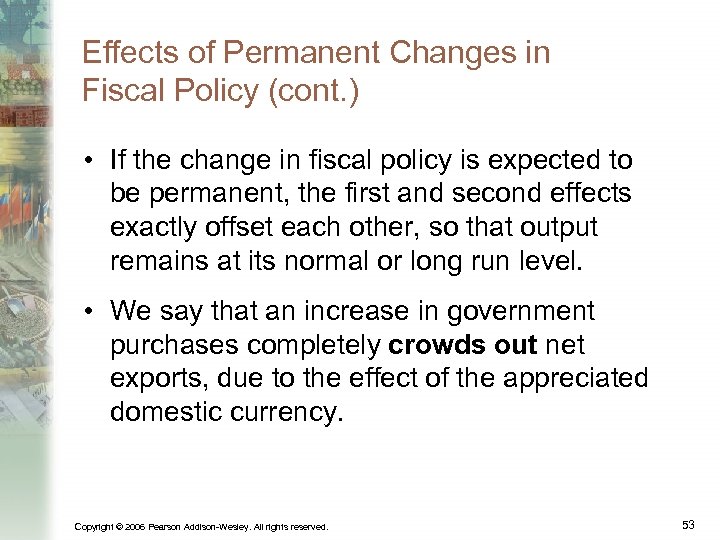 Effects of Permanent Changes in Fiscal Policy (cont. ) • If the change in