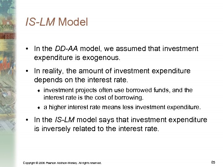 IS-LM Model • In the DD-AA model, we assumed that investment expenditure is exogenous.