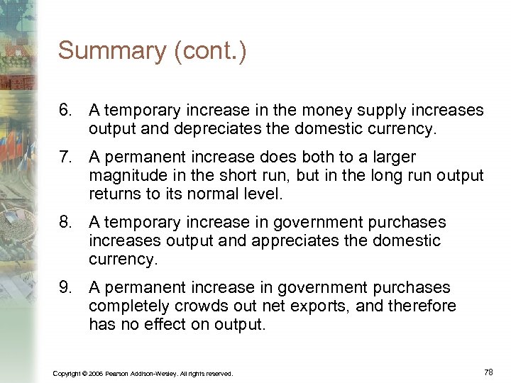 Summary (cont. ) 6. A temporary increase in the money supply increases output and