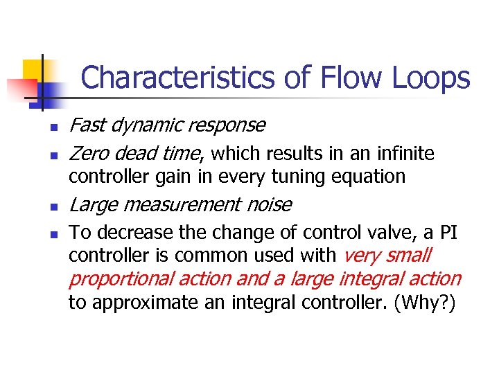 Characteristics of Flow Loops n n Fast dynamic response Zero dead time, which results