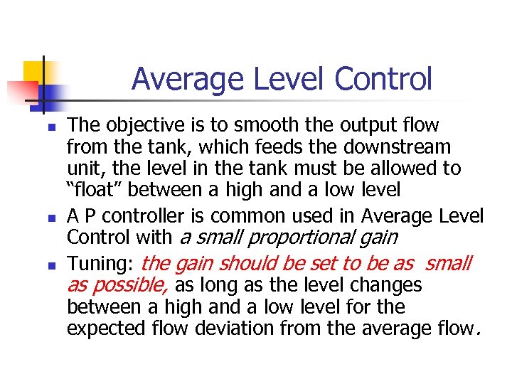 Average Level Control n n n The objective is to smooth the output flow