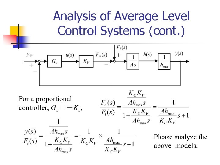 Analysis of Average Level Control Systems (cont. ) For a proportional controller, Gc =