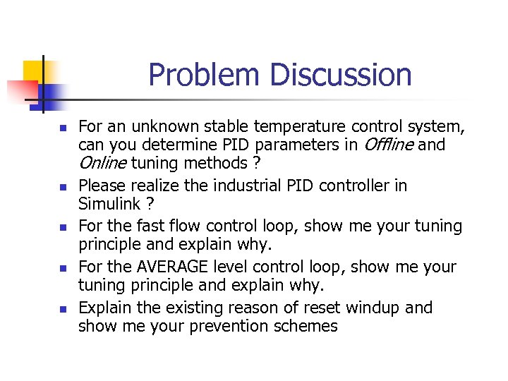 Problem Discussion n n For an unknown stable temperature control system, can you determine