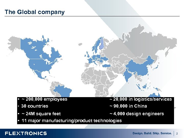 The Global company • ~ 200, 000 employees • 30 countries ~ 20, 000