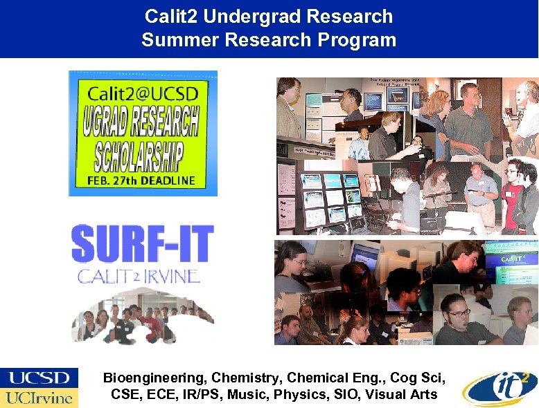 Calit 2 Undergrad Research Summer Research Program Bioengineering, Chemistry, Chemical Eng. , Cog Sci,
