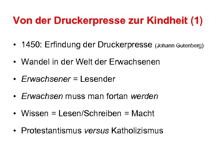 Von der Druckerpresse zur Kindheit (1) • 1450: Erfindung der Druckerpresse (Johann Gutenberg) •