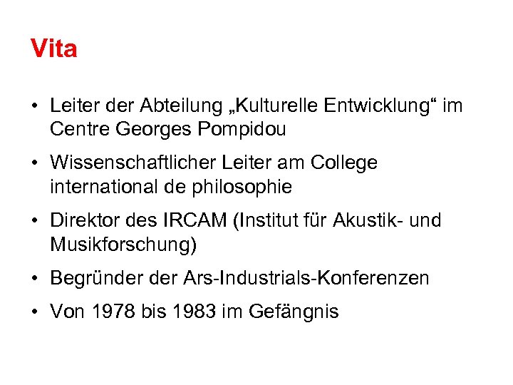 Vita • Leiter der Abteilung „Kulturelle Entwicklung“ im Centre Georges Pompidou • Wissenschaftlicher Leiter