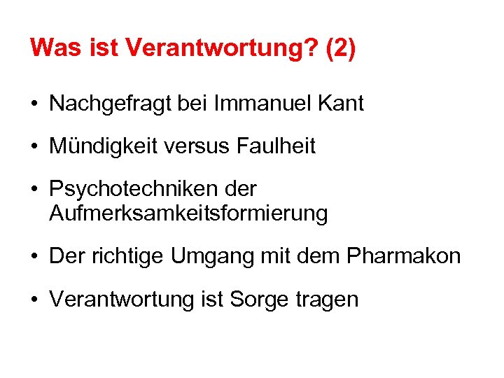 Was ist Verantwortung? (2) • Nachgefragt bei Immanuel Kant • Mündigkeit versus Faulheit •