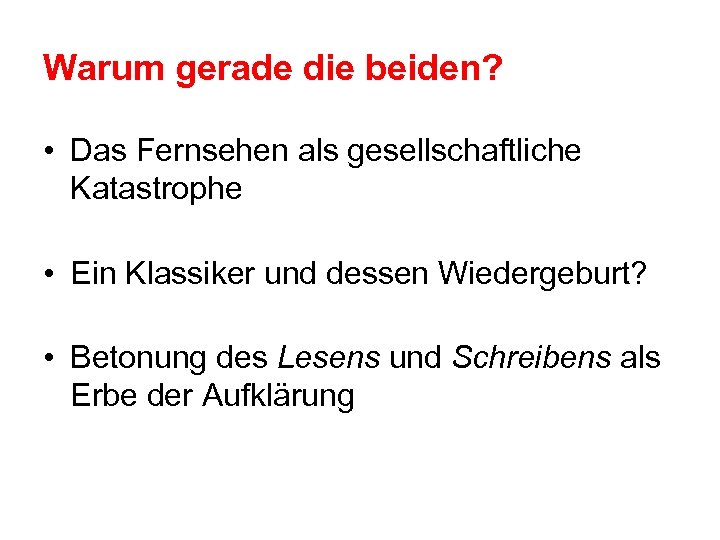 Warum gerade die beiden? • Das Fernsehen als gesellschaftliche Katastrophe • Ein Klassiker und