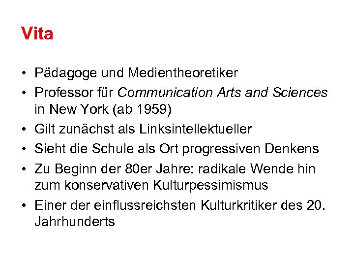 Vita • Pädagoge und Medientheoretiker • Professor für Communication Arts and Sciences in New