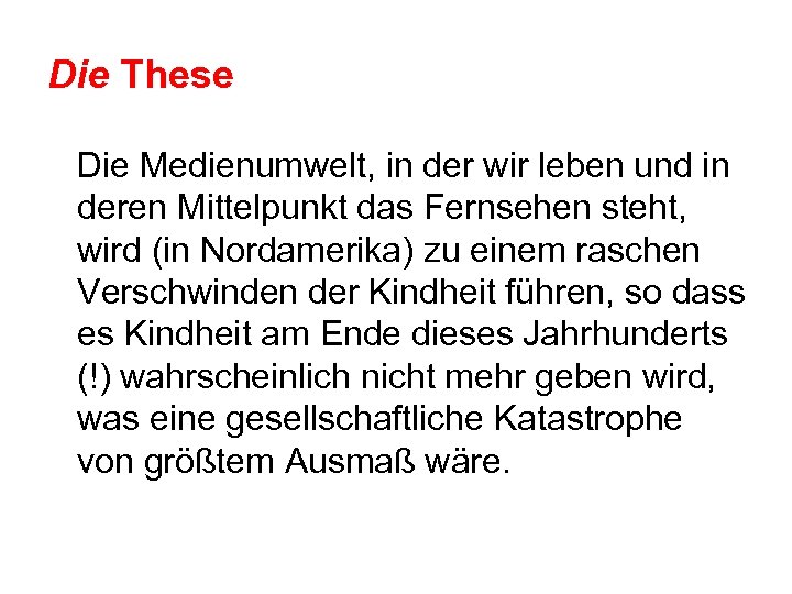 Die These Die Medienumwelt, in der wir leben und in deren Mittelpunkt das Fernsehen