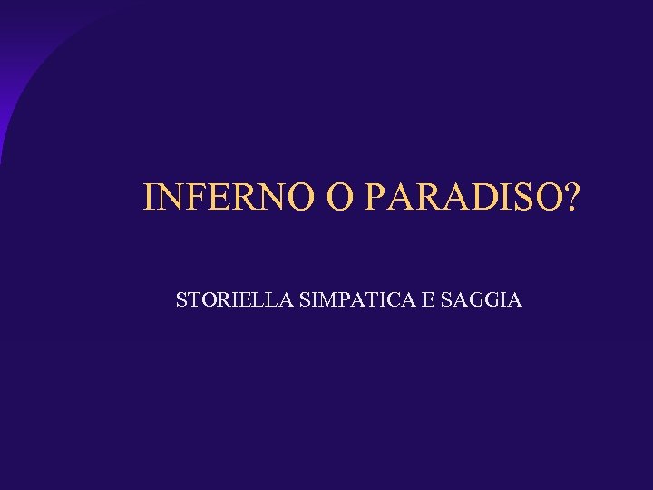 INFERNO O PARADISO? STORIELLA SIMPATICA E SAGGIA 