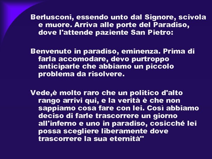 Berlusconi, essendo unto dal Signore, scivola e muore. Arriva alle porte del Paradiso, dove