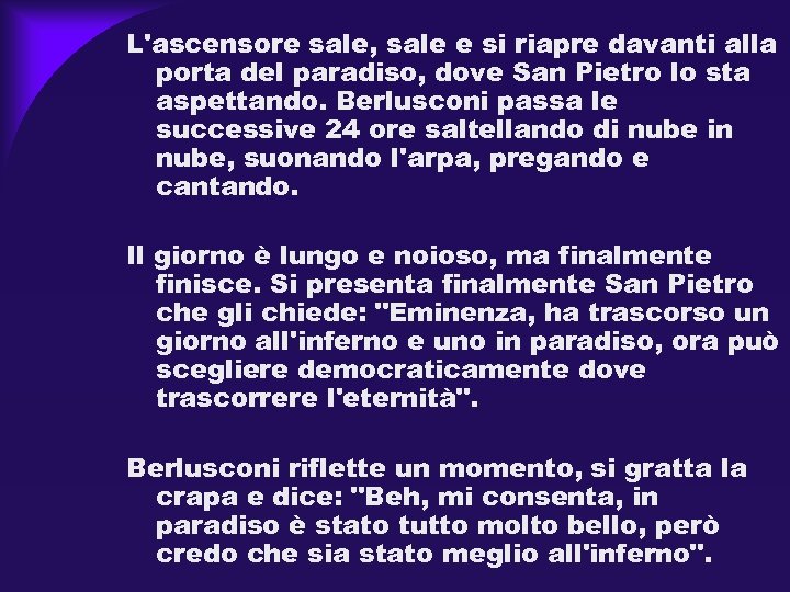 L'ascensore sale, sale e si riapre davanti alla porta del paradiso, dove San Pietro