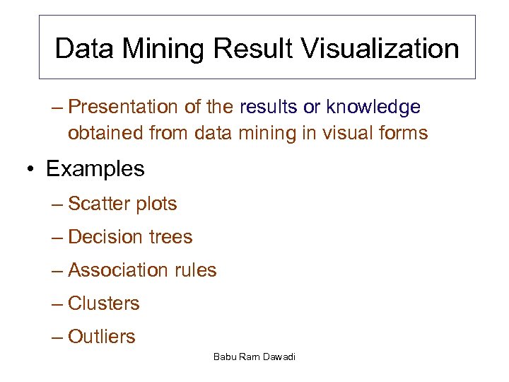 Data Mining Result Visualization – Presentation of the results or knowledge obtained from data