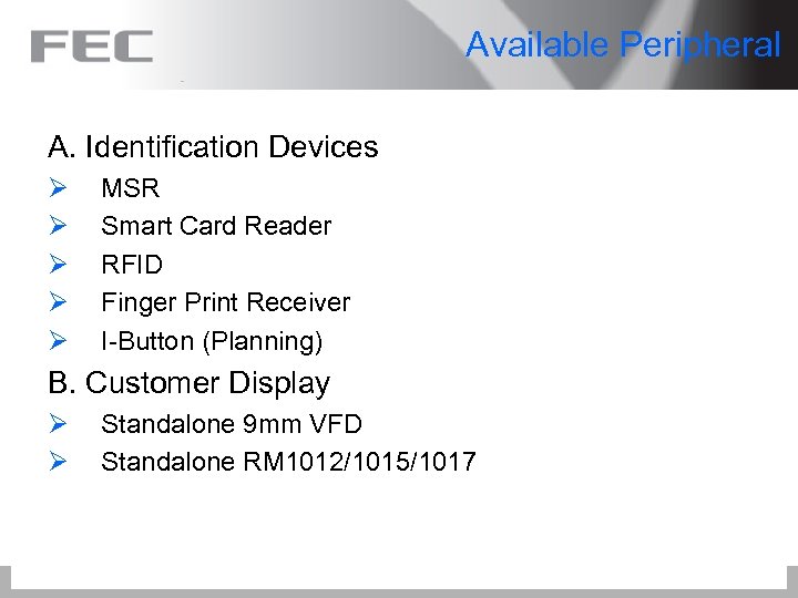 Available Peripheral A. Identification Devices Ø Ø Ø MSR Smart Card Reader RFID Finger