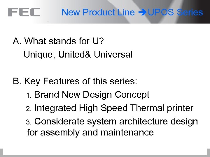 New Product Line UPOS Series A. What stands for U? Unique, United& Universal B.