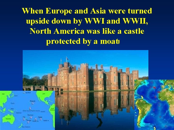 When Europe and Asia were turned upside down by WWI and WWII, North America