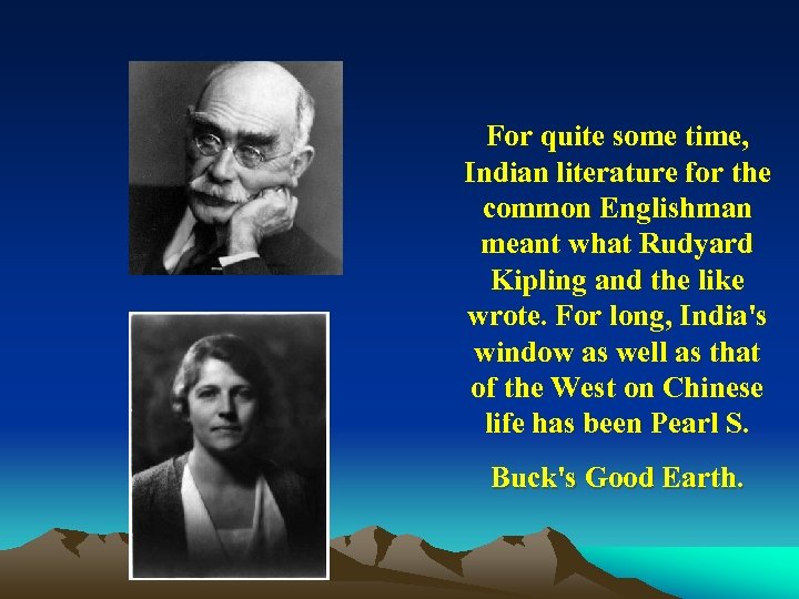 For quite some time, Indian literature for the common Englishman meant what Rudyard Kipling