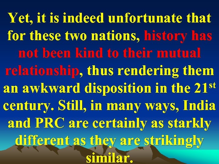Yet, it is indeed unfortunate that for these two nations, history has not been