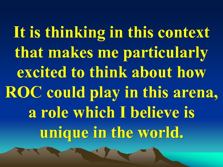 It is thinking in this context that makes me particularly excited to think about