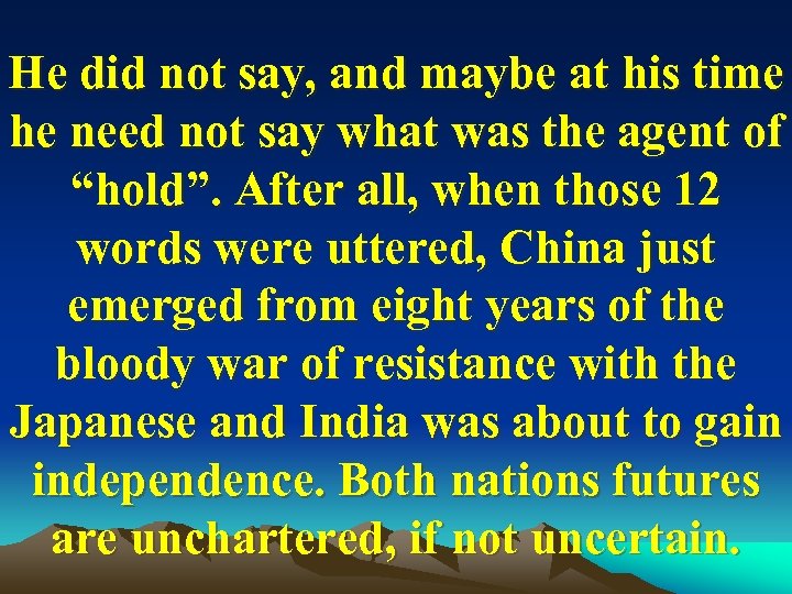 He did not say, and maybe at his time he need not say what