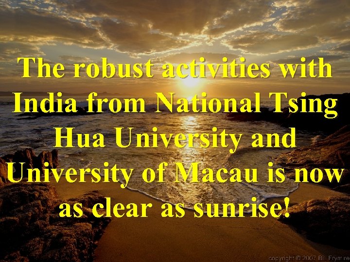 The robust activities with India from National Tsing Hua University and University of Macau