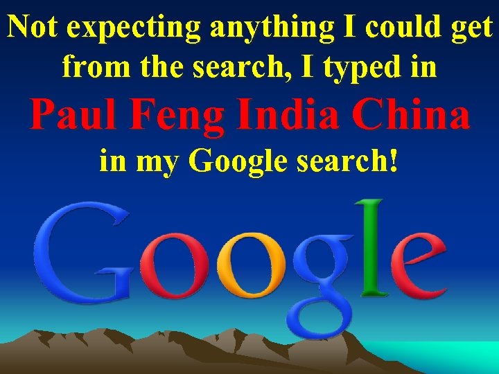 Not expecting anything I could get from the search, I typed in Paul Feng