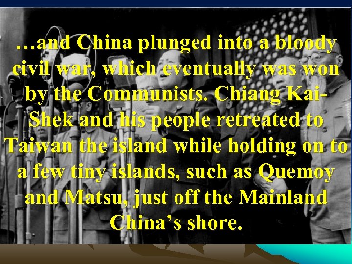 …and China plunged into a bloody civil war, which eventually was won by the