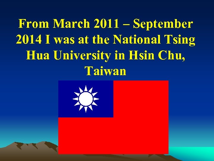 From March 2011 – September 2014 I was at the National Tsing Hua University