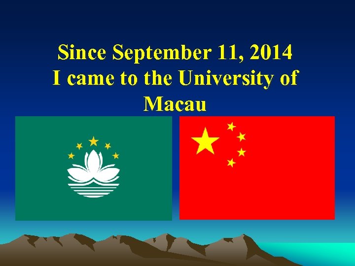 Since September 11, 2014 I came to the University of Macau 