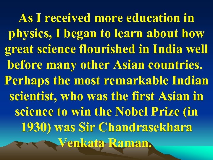 As I received more education in physics, I began to learn about how great