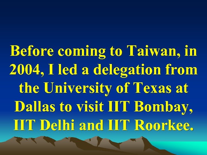 Before coming to Taiwan, in 2004, I led a delegation from the University of