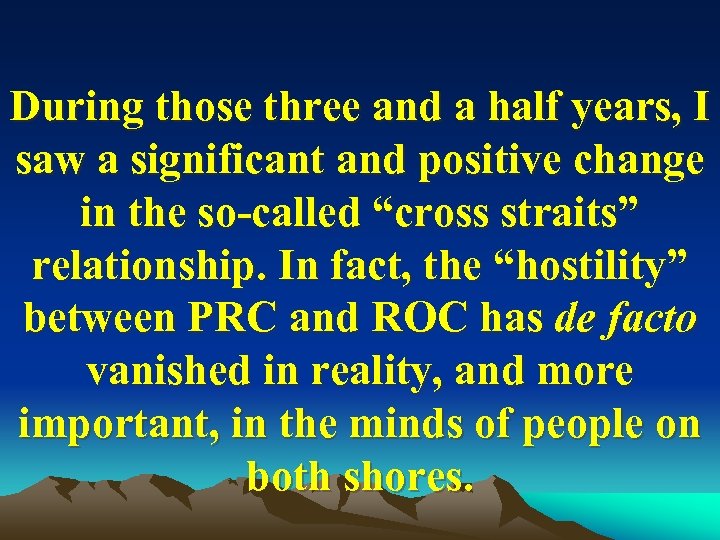 During those three and a half years, I saw a significant and positive change