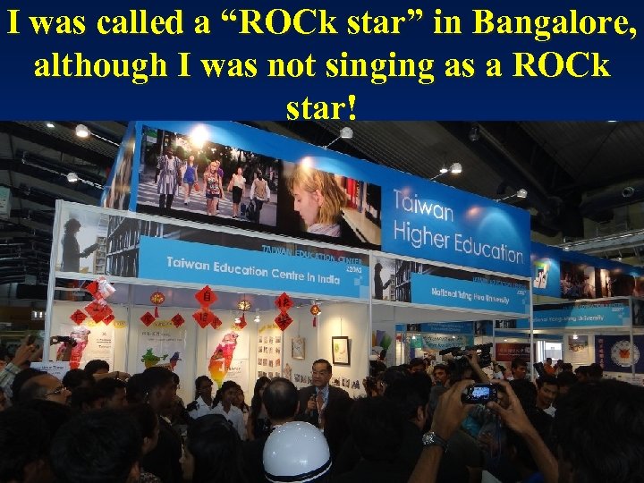 I was called a “ROCk star” in Bangalore, although I was not singing as