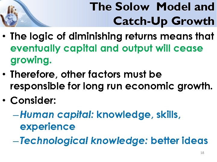 The Solow Model and Catch-Up Growth • The logic of diminishing returns means that