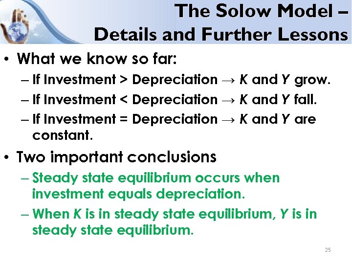 The Solow Model – Details and Further Lessons • What we know so far: