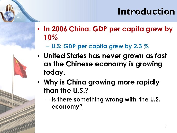 Introduction • In 2006 China: GDP per capita grew by 10% – U. S: