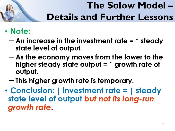 The Solow Model – Details and Further Lessons • Note: – An increase in