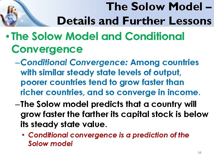 The Solow Model – Details and Further Lessons • The Solow Model and Conditional