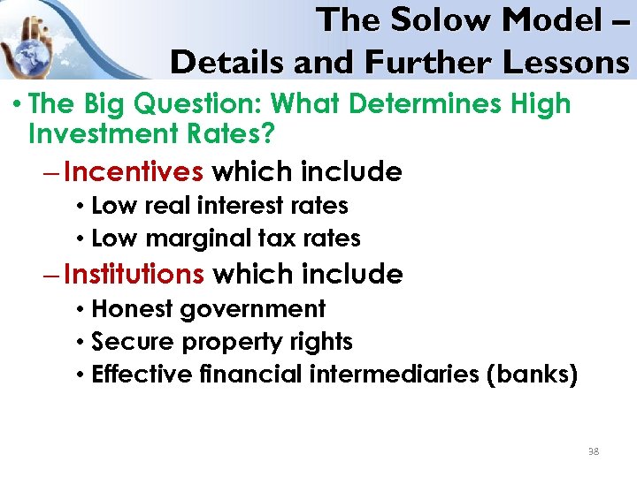 The Solow Model – Details and Further Lessons • The Big Question: What Determines